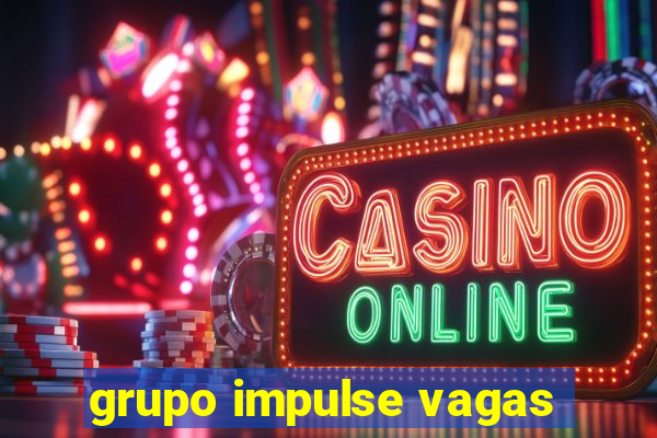 grupo impulse vagas